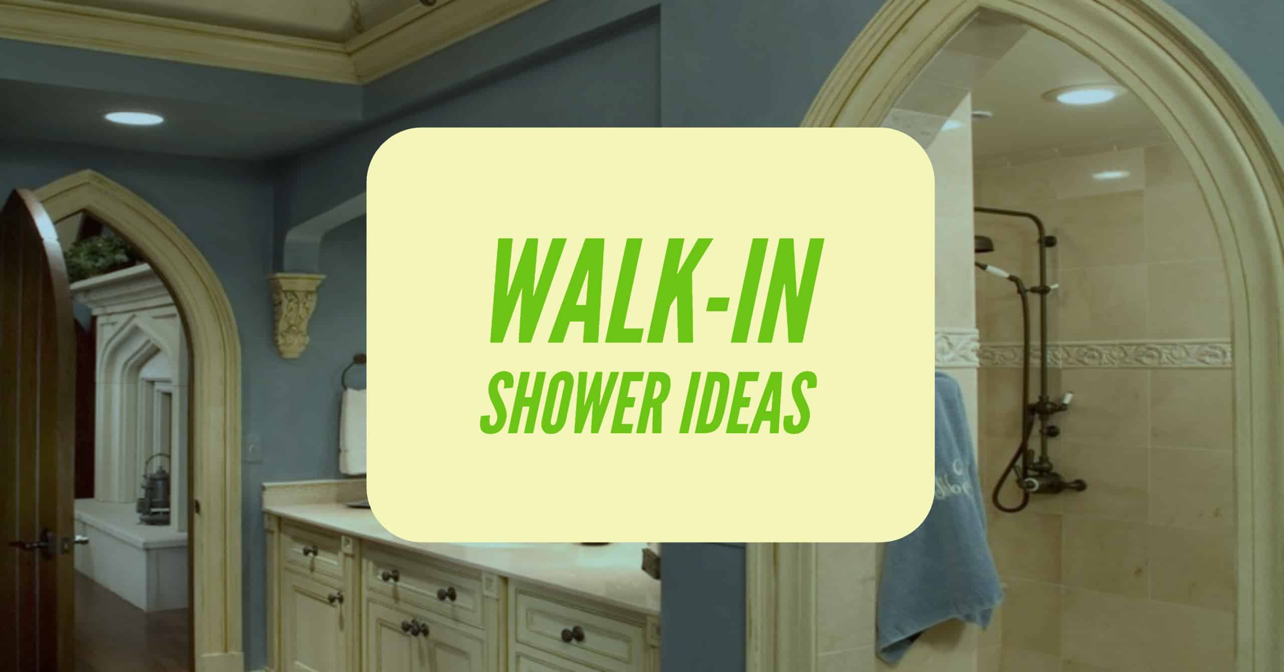 Walk-in Shower Ideas